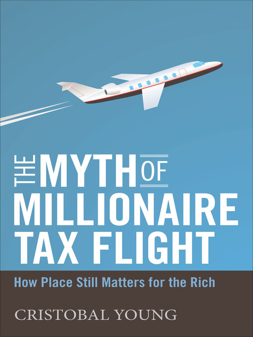 Title details for The Myth of Millionaire Tax Flight by Cristobal Young - Available